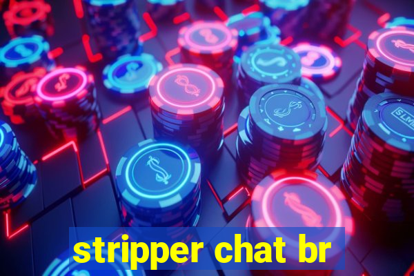 stripper chat br